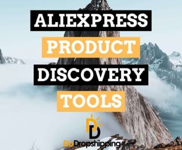 AliExpress Product Discovery: 6 Amazing Tools That Help You!