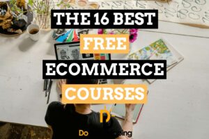 The 16 Best Free Ecommerce Courses for Entrepreneurs in 2021