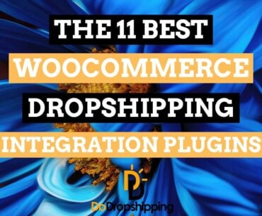 The 11 Best WooCommerce Dropshipping Integration Plugins in 2021!