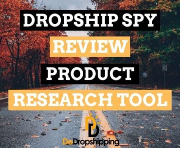Dropship Spy Complete Review 2021: Best Tool for Dropshippers in 2021?