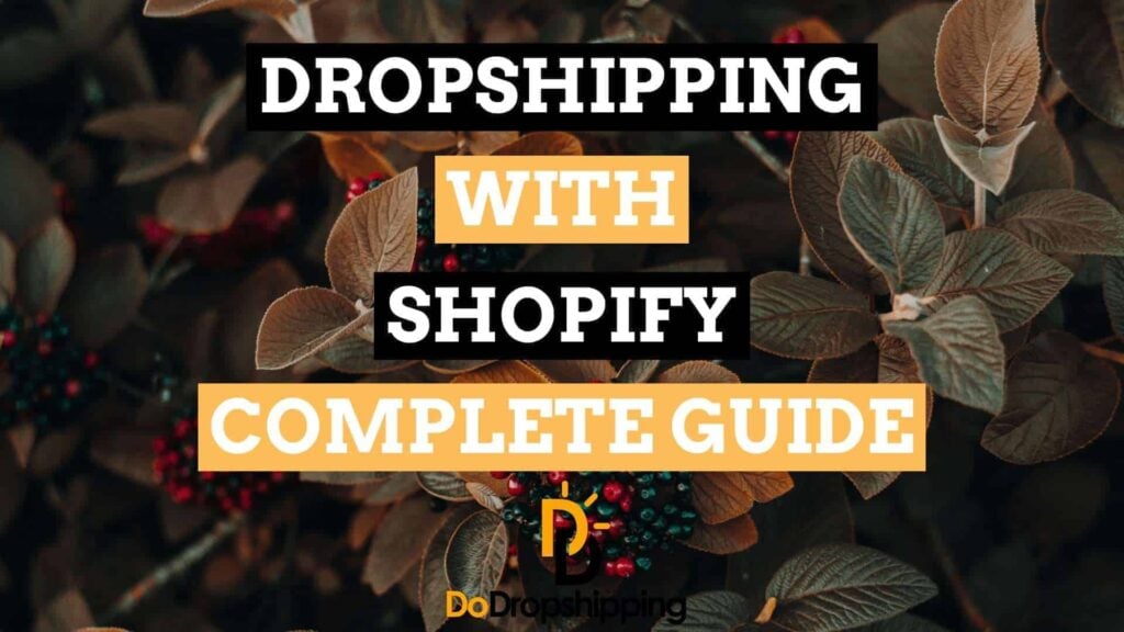 Dropshipping With Shopify: The Complete 2019 Guide to Open Your Own Store