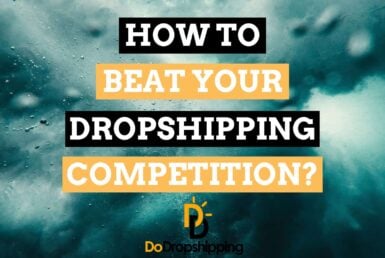 How to Beat the Competition of Your Dropshipping Store in 2021?