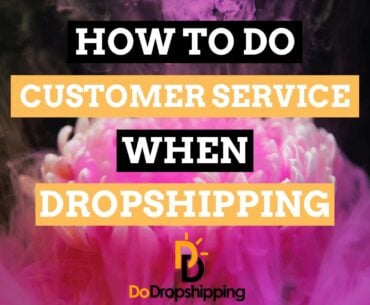 Learn how to do Customer Service correctly when dropshipping in 2021!
