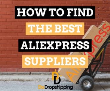 How to find the Best AliExpress Dropshipping Suppliers for your Dropshipping store