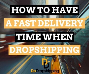 Learn how to have a fast delivery time when dropshipping in 2021!