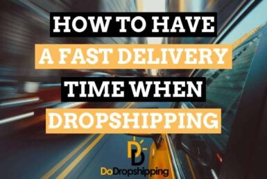 Learn how to have a fast delivery time when dropshipping in 2021!