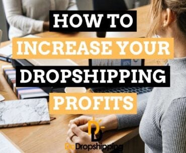 How to increase your Dropshipping profits