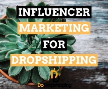Influencer Marketing and Your Dropshipping Store in 2021!