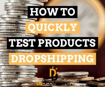 Learn to quickly test dropshipping products!