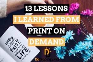 13 Lessons I Learned From My Print on Demand Business in 2021