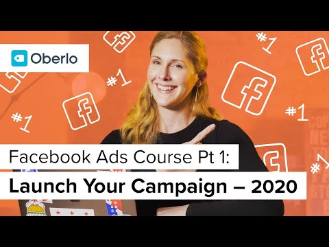 Facebook Ads Course (Part 1 of 3): How to Launch Facebook Ads in 2020