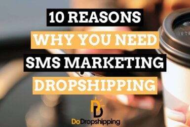 10 Reasons Why You Need SMS Marketing While Dropshipping in 2021!