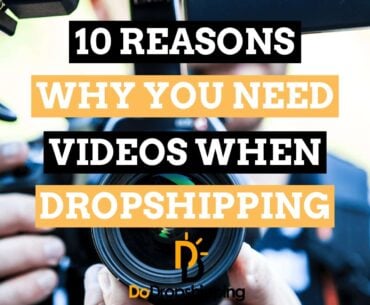 Dropshipping: 10 Reasons Why You Need Video Marketing in 2021!