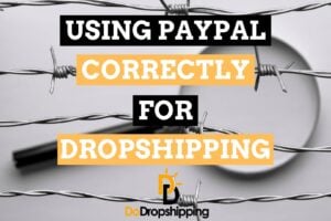 Using PayPal for Dropshipping: How to Not Get Banned in 2021