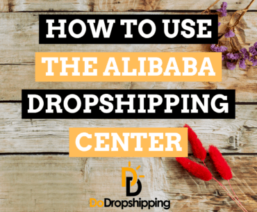 Alibaba Dropshipping Center: The Definitive Guide