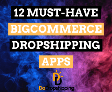 Top 12 Must-Have BigCommerce Dropshipping Apps