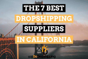 The 7 Best Dropshipping Suppliers in California