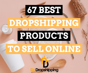 67 Best Dropshipping Products to Sell in Your Store
