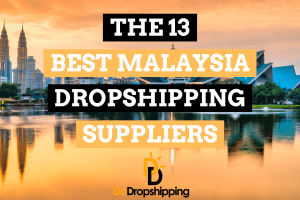 The 13 Best Dropshipping Suppliers in Malaysia