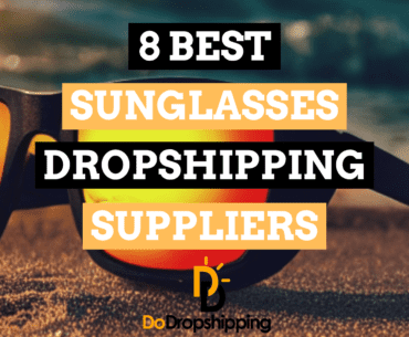 8 Best Sunglasses Dropshipping Suppliers to Use