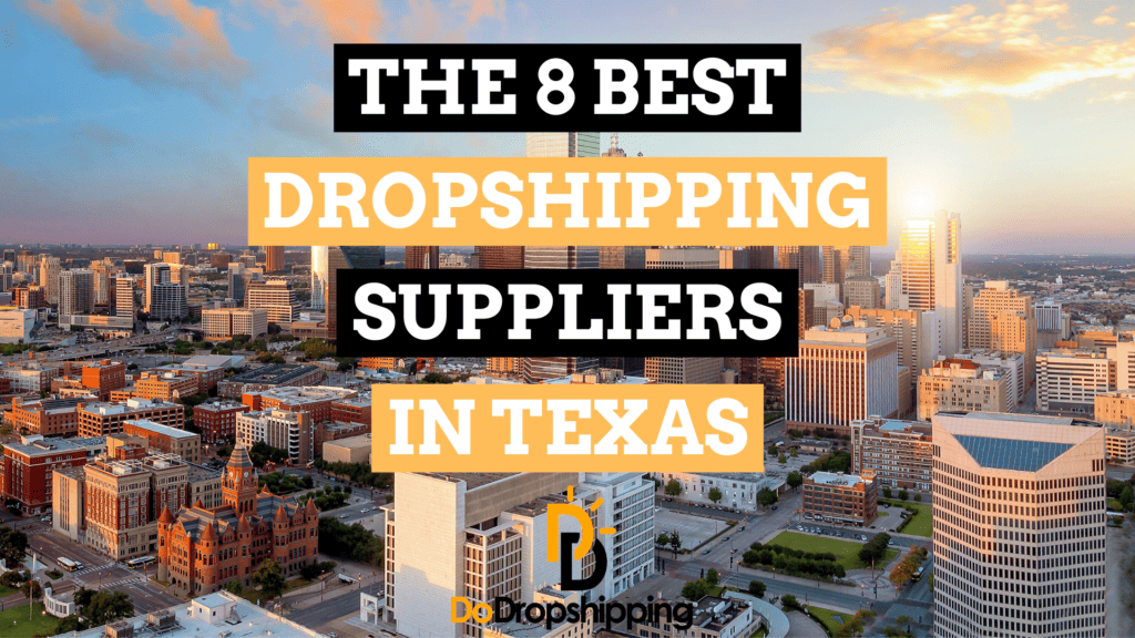 The 8 Best Dropshipping Suppliers in Texas