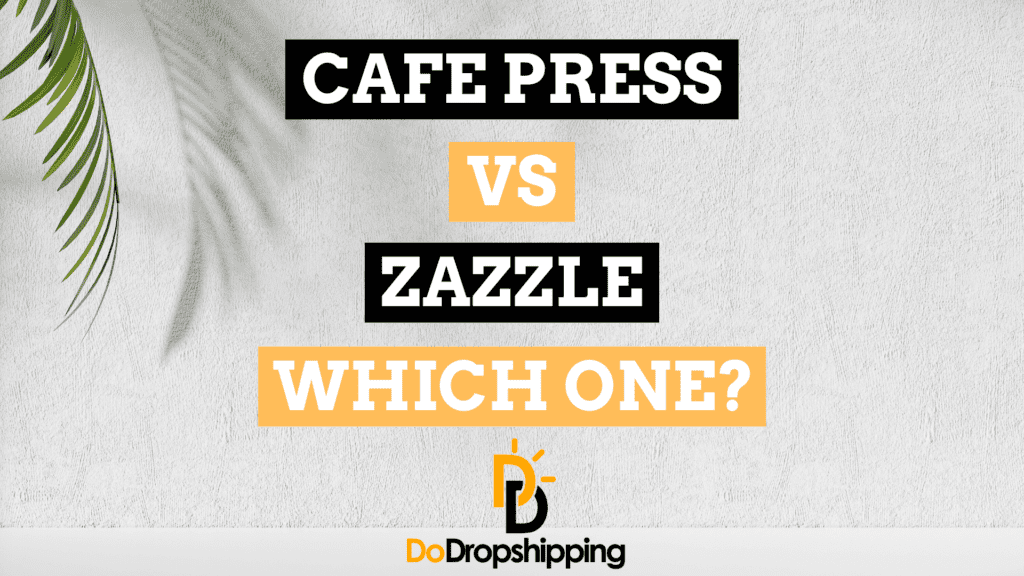 Cafe Press vs. Zazzle: Which One to Pick in [year]? (A Comparison)