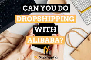 Can You Do Dropshipping With Alibaba?
