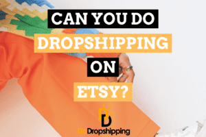 Etsy Dropshipping: The Complete Guide to Get Started