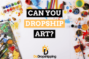 Can You Dropship Art? (What to Know & 7 Art Suppliers)