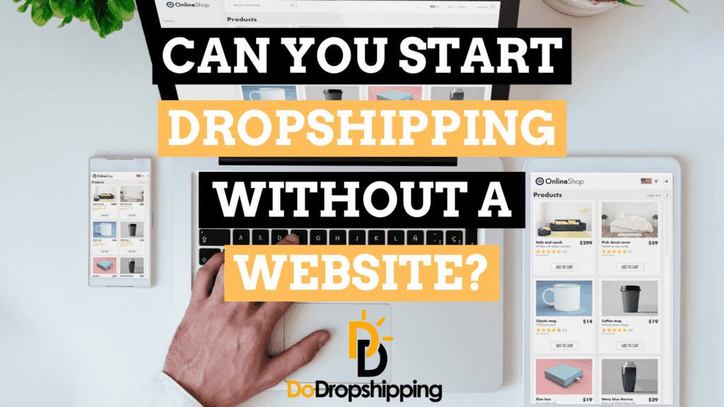 Can You Start Dropshipping Without a Website?