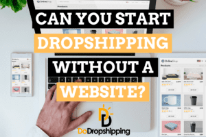 Can You Start Dropshipping Without a Website?