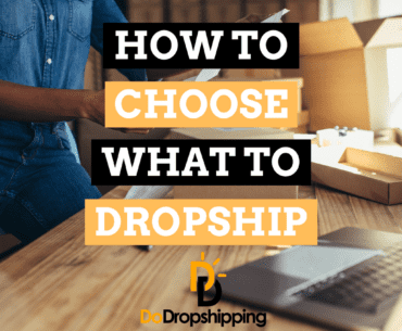 How to Choose What to Dropship: Finding the Right Products