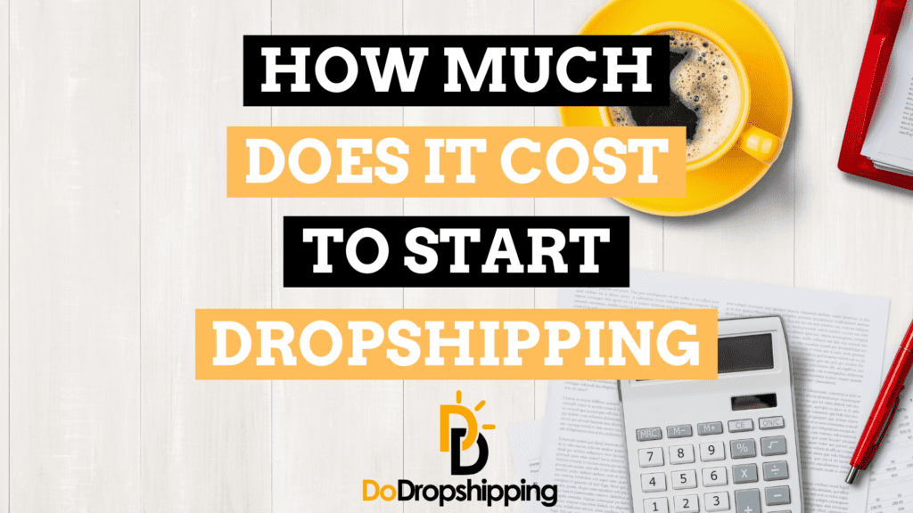 How Much Does It Cost to Start Dropshipping?