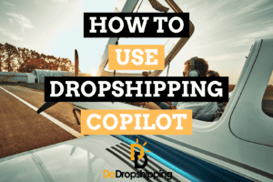 Dropshipping Copilot: How to Use This AI AliExpress Tool