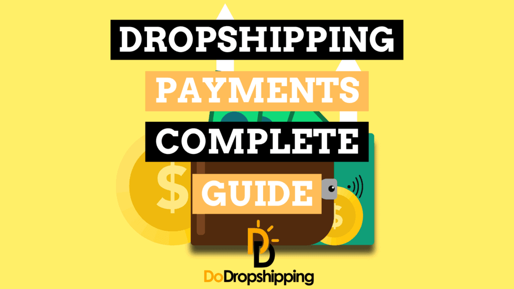 Dropshipping Payments: Everything You Need to Know