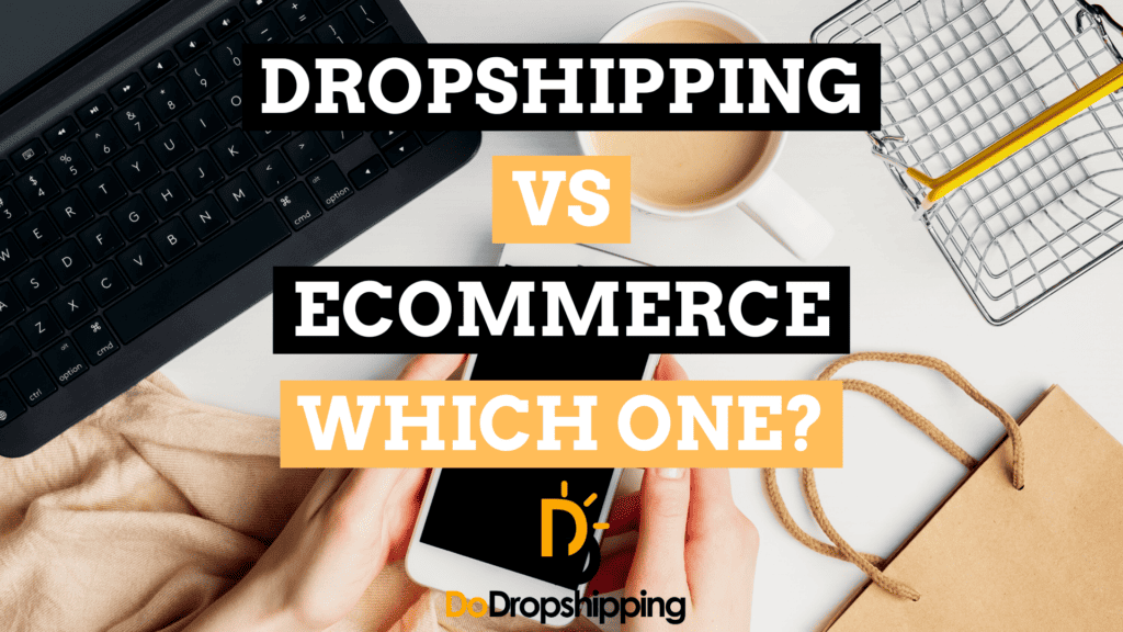 Dropshipping vs. Ecommerce: Is There Even a Difference?