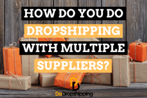 How Do You Do Dropshipping With Multiple Suppliers?