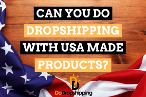 Can You Do Dropshipping With USA-Made Products?