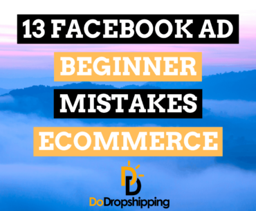 13 Facebook Ad Beginner Mistakes for Ecommerce & How to Avoid Them in 2021
