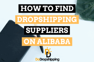 How to Find Great Dropshipping Suppliers on Alibaba
