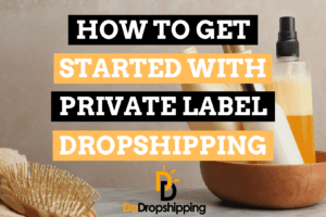 How to Get Started With Private Label Dropshipping (5 Steps)