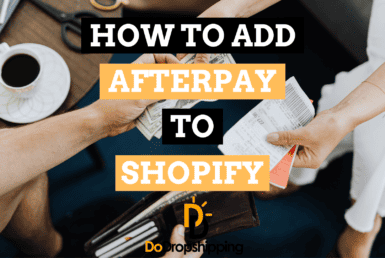 How to Add Afterpay to Shopify (The Ultimate Guide)