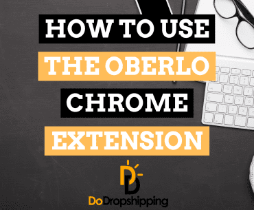 Oberlo Chrome Extension: The Definitive Guide