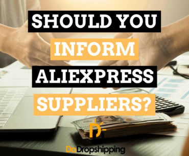 Should You Inform AliExpress Suppliers Before Dropshipping in 2021?