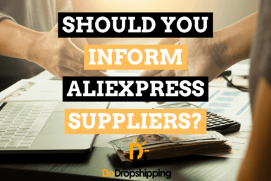 Should You Inform AliExpress Suppliers Before Dropshipping in 2021?