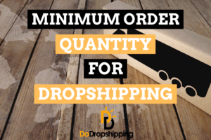 Minimum Order Quantity for Dropshipping: The Complete Guide