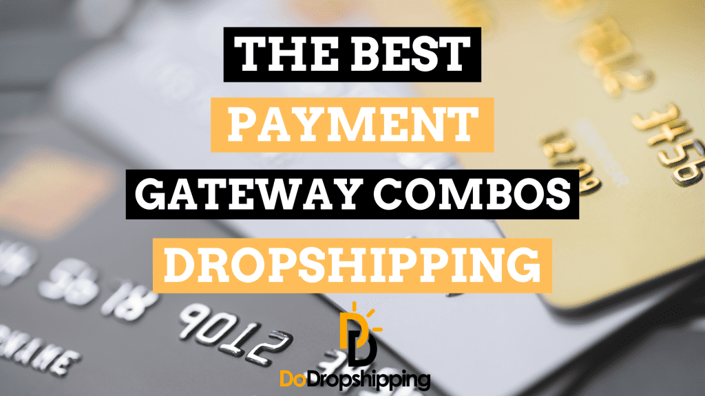 What Are the Best Payment Gateway Combos for Dropshipping?