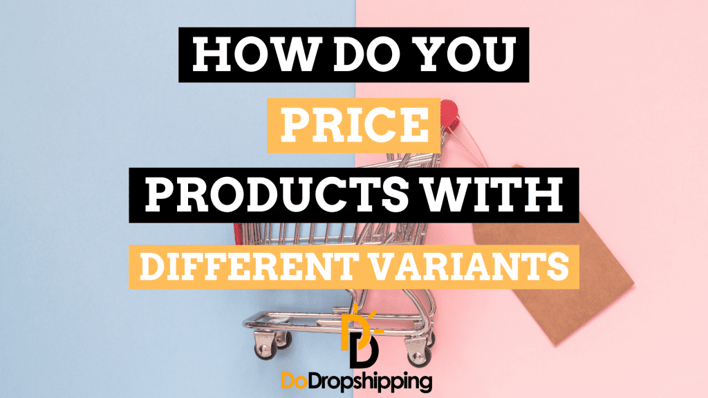 How Do You Price Products With Different Variants?