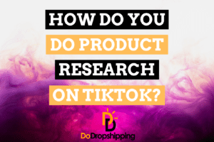How Do You Do Product Research on TikTok? (7 Great Methods)