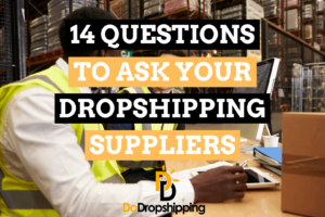 14 Questions to Help You Find Awesome Dropshipping Suppliers